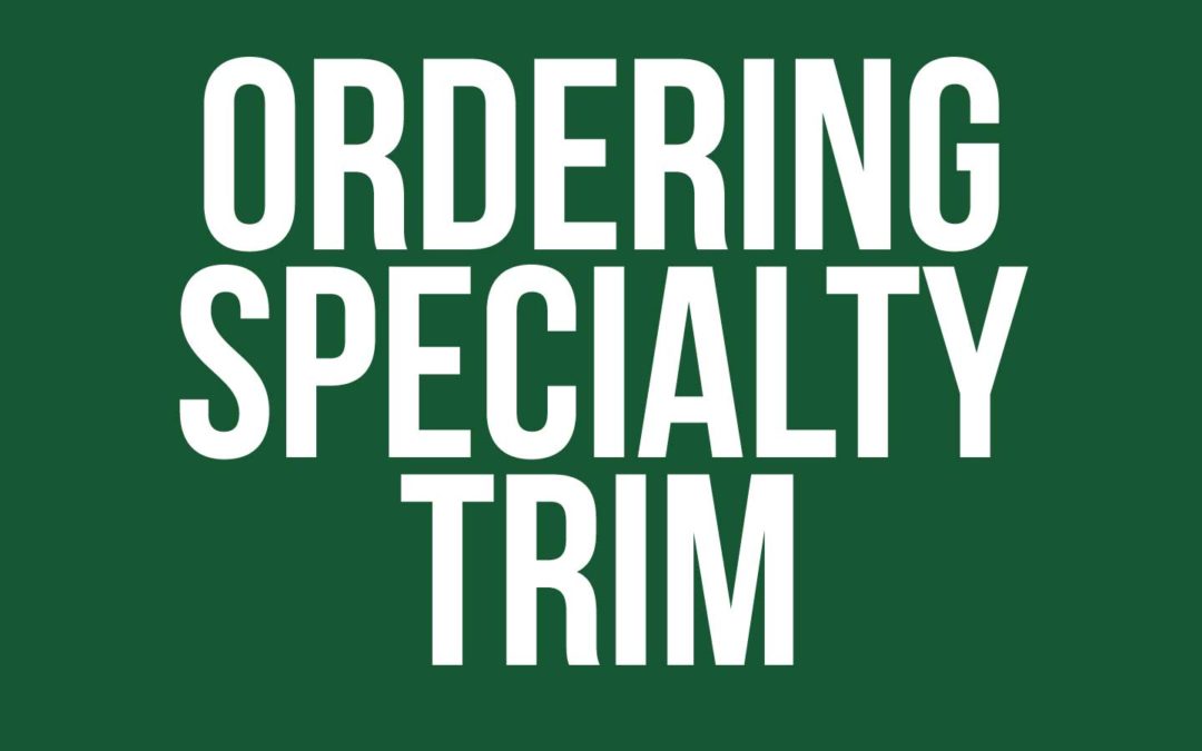 Ordering Specialty Trim