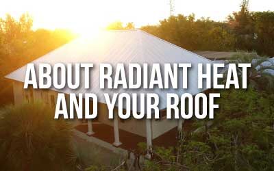 About Radiant Heat and Your Roof