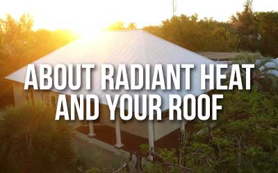 About Radiant Heat and Your Roof