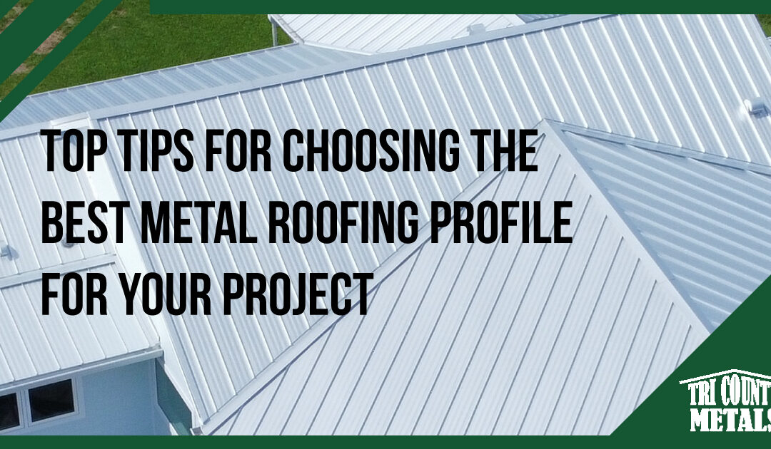 Top Tips for Choosing the Best Metal Roofing Profile for Your Project